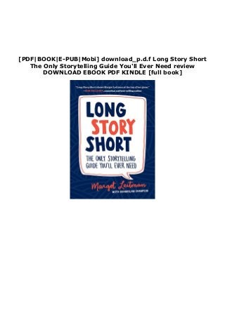 [PDF|BOOK|E-PUB|Mobi] download_p.d.f Long Story Short
The Only Storytelling Guide You'll Ever Need review
DOWNLOAD EBOOK PDF KINDLE [full book]
 