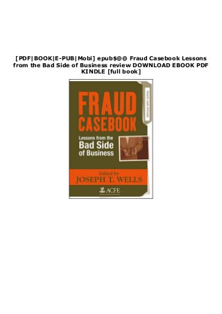 [PDF|BOOK|E-PUB|Mobi] epub$@@ Fraud Casebook Lessons
from the Bad Side of Business review DOWNLOAD EBOOK PDF
KINDLE [full book]
 