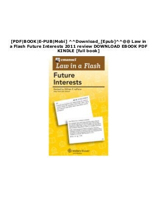 [PDF|BOOK|E-PUB|Mobi] ^^Download_[Epub]^^@@ Law in
a Flash Future Interests 2011 review DOWNLOAD EBOOK PDF
KINDLE [full book]
 