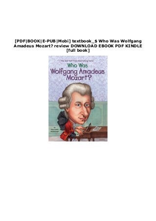 [PDF|BOOK|E-PUB|Mobi] textbook_$ Who Was Wolfgang
Amadeus Mozart? review DOWNLOAD EBOOK PDF KINDLE
[full book]
 