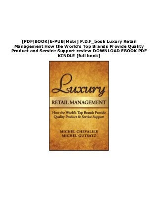 [PDF|BOOK|E-PUB|Mobi] P.D.F_book Luxury Retail
Management How the World's Top Brands Provide Quality
Product and Service Support review DOWNLOAD EBOOK PDF
KINDLE [full book]
 