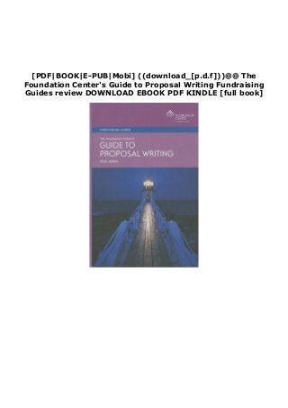 [PDF|BOOK|E-PUB|Mobi] ((download_[p.d.f]))@@ The
Foundation Center's Guide to Proposal Writing Fundraising
Guides review DOWNLOAD EBOOK PDF KINDLE [full book]
 