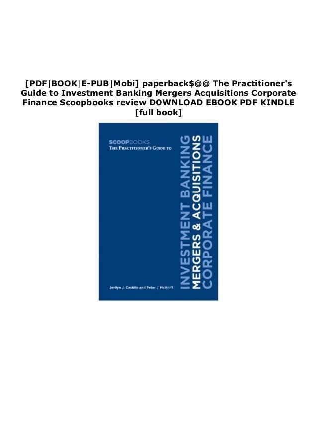 Download P D F The Practitioner S Guide To Investment Banking
