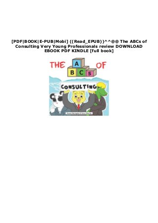 [PDF|BOOK|E-PUB|Mobi] ((Read_EPUB))^^@@ The ABCs of
Consulting Very Young Professionals review DOWNLOAD
EBOOK PDF KINDLE [full book]
 