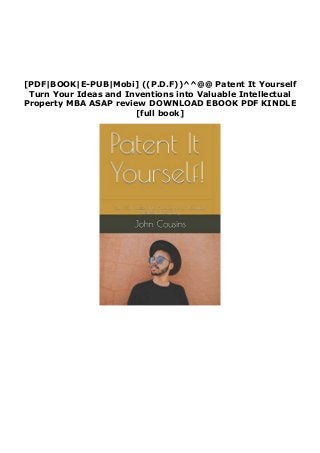 [PDF|BOOK|E-PUB|Mobi] ((P.D.F))^^@@ Patent It Yourself
Turn Your Ideas and Inventions into Valuable Intellectual
Property MBA ASAP review DOWNLOAD EBOOK PDF KINDLE
[full book]
 