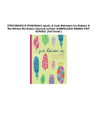 [PDF|BOOK|E-PUB|Mobi] epub_$ Just Between Us Sisters A
No-Stress No-Rules Journal review DOWNLOAD EBOOK PDF
KINDLE [full book]
 