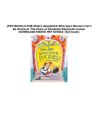 [PDF|BOOK|E-PUB|Mobi] ebook$@@ Who Says Women Can't
Be Doctors? The Story of Elizabeth Blackwell review
DOWNLOAD EBOOK PDF KINDLE [full book]
 