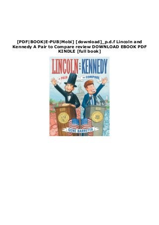 [PDF|BOOK|E-PUB|Mobi] [download]_p.d.f Lincoln and
Kennedy A Pair to Compare review DOWNLOAD EBOOK PDF
KINDLE [full book]
 