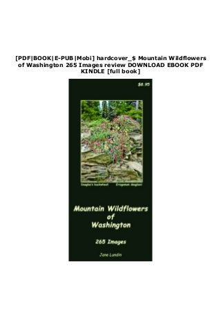 [PDF|BOOK|E-PUB|Mobi] hardcover_$ Mountain Wildflowers
of Washington 265 Images review DOWNLOAD EBOOK PDF
KINDLE [full book]
 