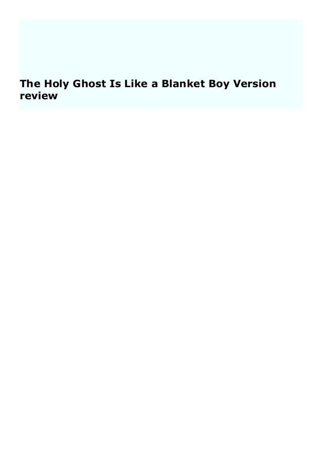 Download P D F The Holy Ghost Is Like A Blanket Boy Version Review