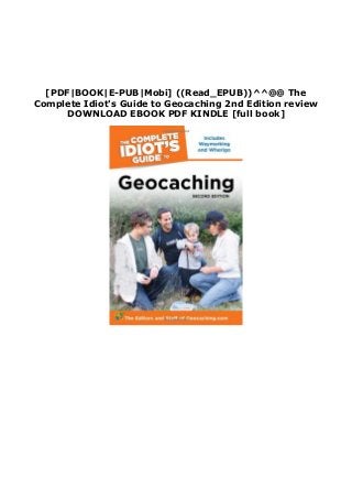 [PDF|BOOK|E-PUB|Mobi] ((Read_EPUB))^^@@ The
Complete Idiot's Guide to Geocaching 2nd Edition review
DOWNLOAD EBOOK PDF KINDLE [full book]
 
