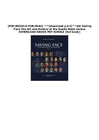 [PDF|BOOK|E-PUB|Mobi] ^^[download p.d.f]^^@@ Saving
Face The Art and History of the Goalie Mask review
DOWNLOAD EBOOK PDF KINDLE [full book]
 