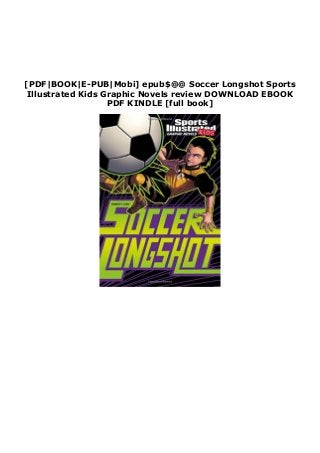 [PDF|BOOK|E-PUB|Mobi] epub$@@ Soccer Longshot Sports
Illustrated Kids Graphic Novels review DOWNLOAD EBOOK
PDF KINDLE [full book]
 