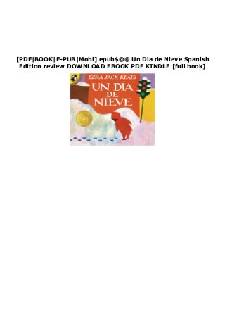[PDF|BOOK|E-PUB|Mobi] epub$@@ Un Dia de Nieve Spanish
Edition review DOWNLOAD EBOOK PDF KINDLE [full book]
 