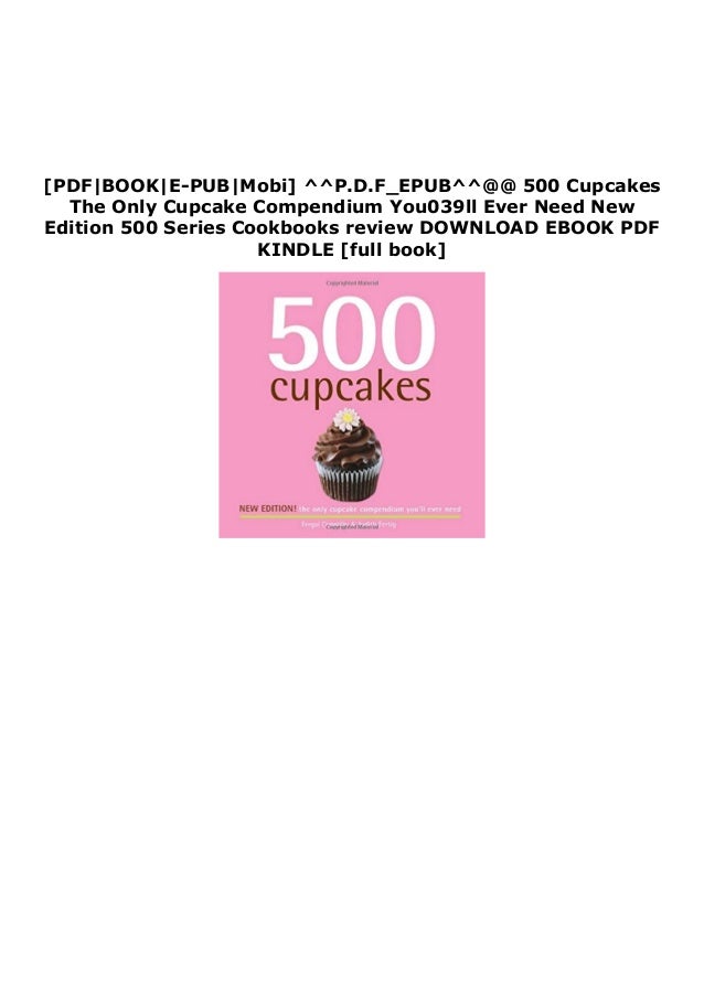 Ebook 500 Cupcakes The Only Cupcake Compendium You039ll Ever Need N