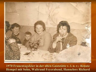 1970 Frauentagsfeier in der alten Gaststätte v. l. n. r.: Renate Hempel mit Sohn, Waltraud Feyerabend, Hannelore Richard 
