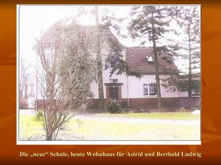 Die „neue“ Schule, heute Wohnhaus für Astrid und Berthold Ludwig 
