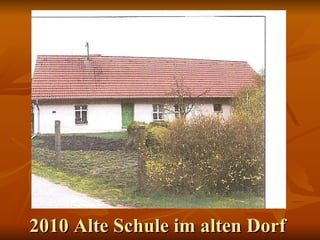 2010 Alte Schule im alten Dorf  