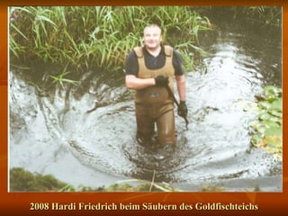 2008 Hardi Friedrich beim Säubern des Goldfischteichs 