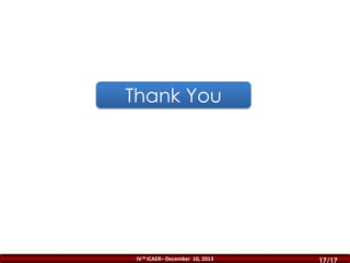 Thank You

IV th ICAER– December 10, 2013

17/16
17/17

 