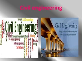 Civil engineering
 