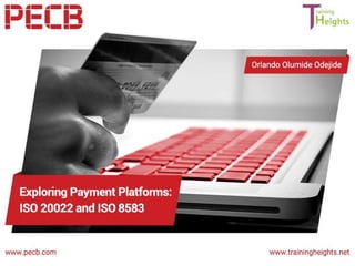Exploring Payment Platforms: ISO
20022 and 8583
Orlando Olumide Odejide
 