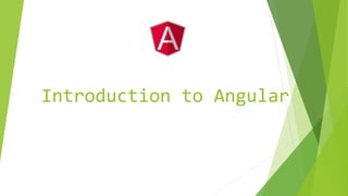 Introduction to Angular
 