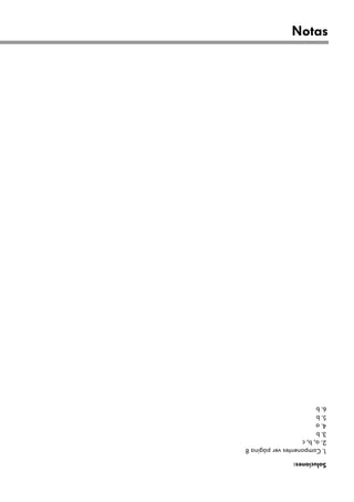 Notas
Soluciones:
1.
Componentes
ver
página
8
2.
a,
b,
c
3.
b
4.
a
5.
b
6.
b
 