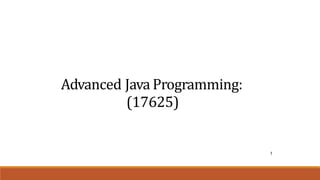 Advanced Java Programming:
(17625)
1
 