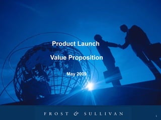 Product Launch  Value Proposition May 2009 