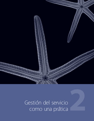 2Gestión del servicio
como una prática
 