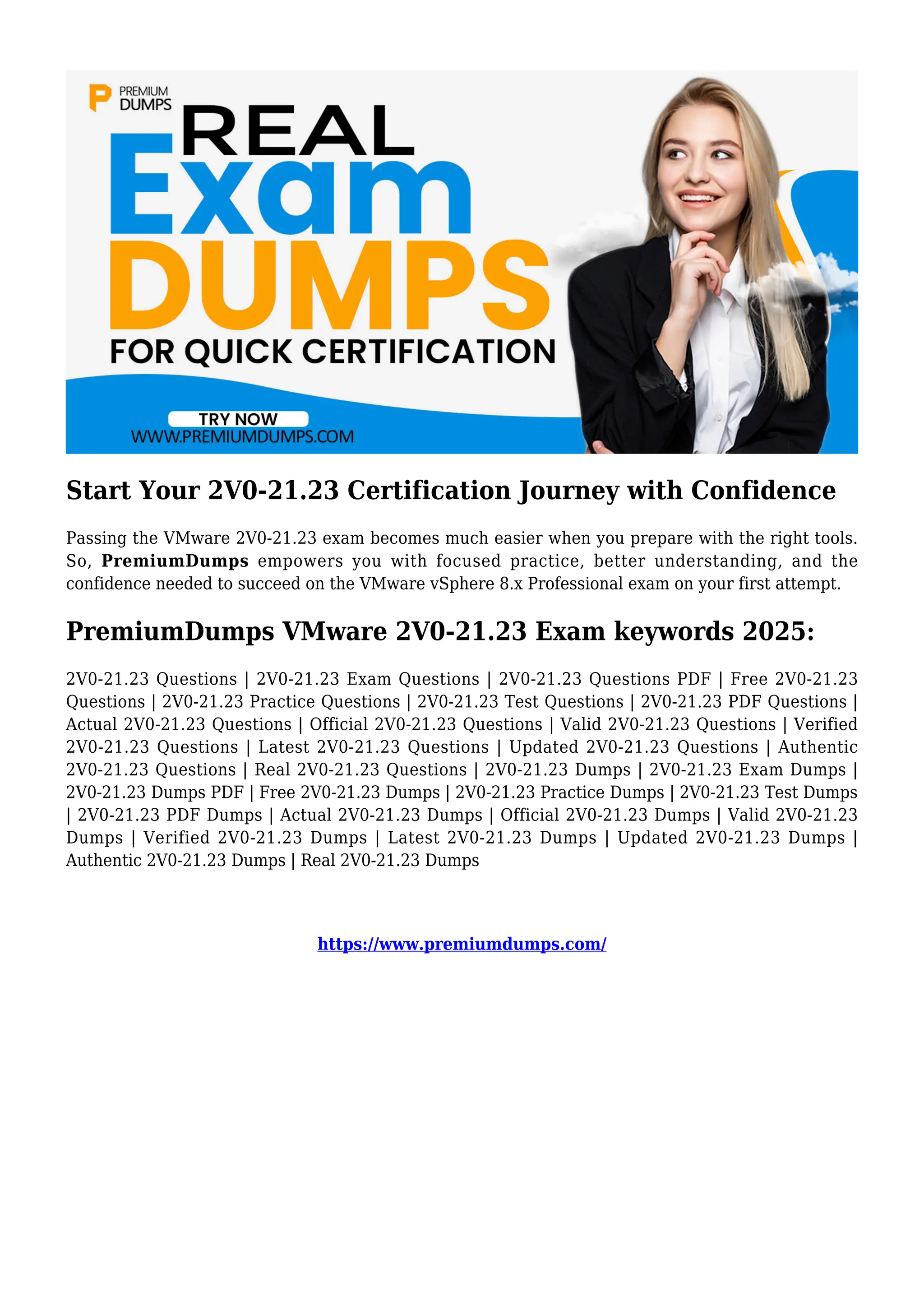 Start Your 2V0-21.23 Certification Journey with Confidence
Passing the VMware 2V0-21.23 exam becomes much easier when you prepare with the right tools.
So, PremiumDumps empowers you with focused practice, better understanding, and the
confidence needed to succeed on the VMware vSphere 8.x Professional exam on your first attempt.
PremiumDumps VMware 2V0-21.23 Exam keywords 2025:
2V0-21.23 Questions | 2V0-21.23 Exam Questions | 2V0-21.23 Questions PDF | Free 2V0-21.23
Questions | 2V0-21.23 Practice Questions | 2V0-21.23 Test Questions | 2V0-21.23 PDF Questions |
Actual 2V0-21.23 Questions | Official 2V0-21.23 Questions | Valid 2V0-21.23 Questions | Verified
2V0-21.23 Questions | Latest 2V0-21.23 Questions | Updated 2V0-21.23 Questions | Authentic
2V0-21.23 Questions | Real 2V0-21.23 Questions | 2V0-21.23 Dumps | 2V0-21.23 Exam Dumps |
2V0-21.23 Dumps PDF | Free 2V0-21.23 Dumps | 2V0-21.23 Practice Dumps | 2V0-21.23 Test Dumps
| 2V0-21.23 PDF Dumps | Actual 2V0-21.23 Dumps | Official 2V0-21.23 Dumps | Valid 2V0-21.23
Dumps | Verified 2V0-21.23 Dumps | Latest 2V0-21.23 Dumps | Updated 2V0-21.23 Dumps |
Authentic 2V0-21.23 Dumps | Real 2V0-21.23 Dumps
https://www.premiumdumps.com/
 