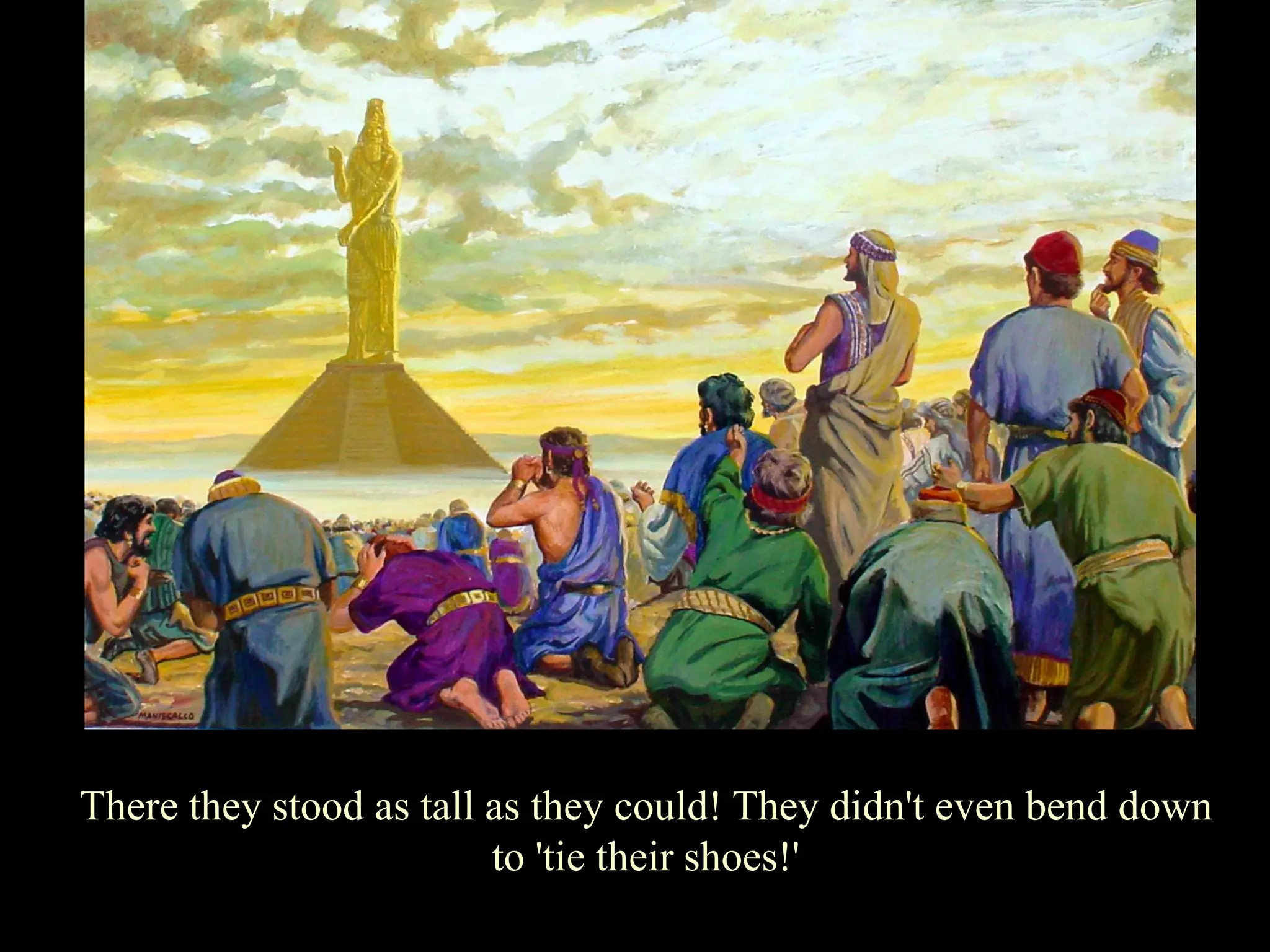 There they stood as tall as they could! They didn't even bend down to 'tie their shoes!'  