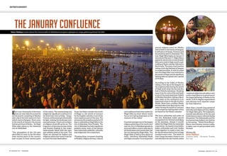 ENTERTAINMENT
THE JANUARY CONFLUENCESehar Siddiqui writes about the mini kumbh of Allahabad and gives a glimpse of a huge gathering driven by faith
Each year thousands of devotees
from not only India but across the
world mainly consisting of Hindus
take a dip in the holy waters of rivers
which meet at Sangam . Every year
in the month of January, the annual
festival and ritual of Hindus – the Magh
Mela takes places in the historical
city of Allahabad.
“The atmosphere of the city gets
electrified as soon as the devotees
from various parts of the country
start to pour in from various parts
of the nation. The mesmerising and
religiously significant confluence of
the three holy rivers of India – Ganga,
Yamuna and Saraswati gets illuminated
by light, making the landscape even
morepicturesque. Chantsandrecitation
of religious verses fill up the air. The
fragrance of burning incense sticks
and flowers floating in the water
meticulously blend with the salty
and sublime smell of the river. The
Ghats are adorned by Sadhus and
religious saints that travel from far
to reach the holy destination.”
As per the Hindu calendar the month
of Magh i.e. the month of January
by the English calendar is one of the
most auspicious parts of the year. The
astronomically propitious period of 45
days is celebrated as Magh Mela in the
city of Allahabad, Uttar Pradesh. The
city of Allahabad has held a significant
position many ways, it has always
been historically, politically, culturally
and religiously very important.
“Floating diyas, incessant chanting
of Shlokas, religious fervour, cultural
and traditional festivities makes the
Magh Mela an event which surely
has an ever lasting impression on the
memory of the visitor”.
Counted amongst one of the largest
religious gatherings of the world, each
year the city of Allahabad spreads its
arms and offers a warm welcome to
all the devotees and tourists that visit
the city during the Magh Mela. The
Magh Mela is held in four places of
India – Haridwar, Allahabad, Nasik
and Ujjain annually. It is an important
annual religious event for Hindus
that is held on the banks of Sangam
(confluence of Ganga, Yamuna and
Saraswati) located in Allahabad. This
year, Magh Mela begins on January 5
and ends on February 17. Magh Mela is
popularly also known as mini Kumbh
Mela and is held in Magh month as per
traditional Hindu calendar followed in
North India. The main ritual involves
taking a holy dip (bathing) at Sangam
on auspicious dates. It must be noted
here that Magh Mela is not restricted to
the month of Magh and the significant
bathing dates are spread over a period
of 45 days.
According to the belief of Hindus
taking a holy dip at the Sangam on
the auspicious days during the month
of Magh wash away the sins and also
lead to Moksha (salvation). Breaking
away from the cycle of life and death
is one of the most important beliefs
of Hindus therefore; taking a dip in
holy water at the confluence is an
important event in the life of every
Hindu. More than a million Hindu
devotees take a holy dip in the icy cold
water during the month of January
on the auspicious bathing dates which
are based on the Hindu calendar.
The local authorities and police of
the city, Allahabad makes special
arrangements for the food and lodging
of the devotees. Almost 6 month
before the Magh Mela the municipal
corporation, local governing bodies,
police authorities and civic bodies
come together to create a tent city
for the devotees that arrive in huge
numbers every year. The banks of
river Ganga becomes a home to not
only devotees but also tourists ,saints
, kalpavasis (pilgrims) and sadhus who
travel a long distance to attend one of
the largest gathering of Hindus in the
world. A lot of religious organizations
and ashrams erect separate camps
for their followers.
More than a month long period of
festivities and religious fervour defines
the Magh Mela aptly. The hospitality,
warmth and affection of the city and
its denizens is clearly reflected during
this period. The Allahabadis and the
local governing bodies truly believe
in the saying – “Athiti Devo Bhava”.
Hence, every devotee, tourist or sadhu
is taken care of and provided with
the best.
Written By:
Sehar Siddiqui
Content Head – Eccentric Travels
Pvt. Ltd.
48 Whatsup city FARIDABAD 49FARIDABAD Whatsup city
 