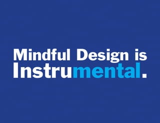 MINDful Design is instruMENTAL