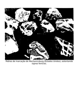 Pedras de marcação de Mechanicsburg (Estados Unidos), ostentando
                        signos fenícios.
 