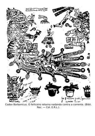 Codex Borbonicus. O feiliceiro retorna nadando contra a corrente. (Bibli.
                          Nac. — Col. E.R.L.).
 
