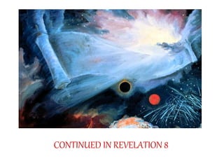 CONTINUED IN REVELATION 8 
