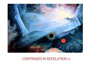 CONTINUED IN REVELATION 17 