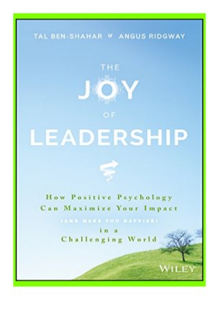 download pdf_ The Joy of Leadership How Positive Psychology Can Maximize Your Impact and Make You Happier in a Challenging World review ([Read]_online)