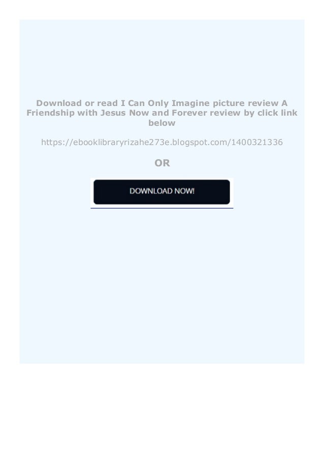 Download I Can Only Imagine Picture Review A Friendship With Jesus N