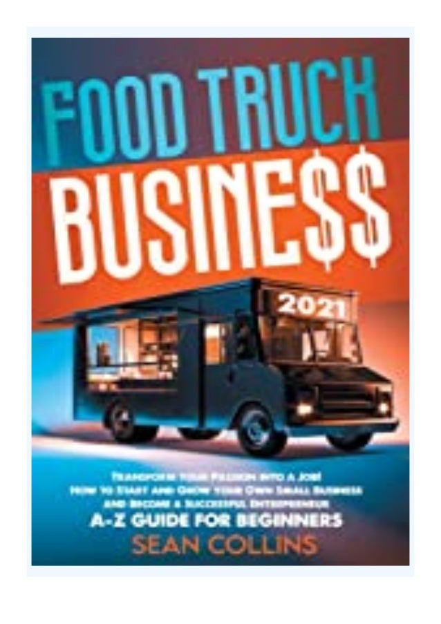 Magazine Food Truck Business 2021 Transform Your Passion Into A Job