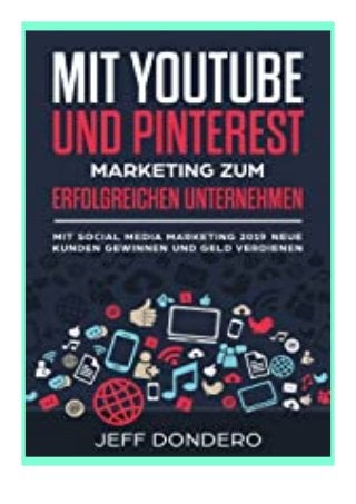 download_ Mit YouTube und Pinterest Marketing zum erfolgreichen Unternehmen Mit Social Media Marketing 2019 neue Kunden gewinnen und Geld verdienen (German Edition) review *full_pages*
