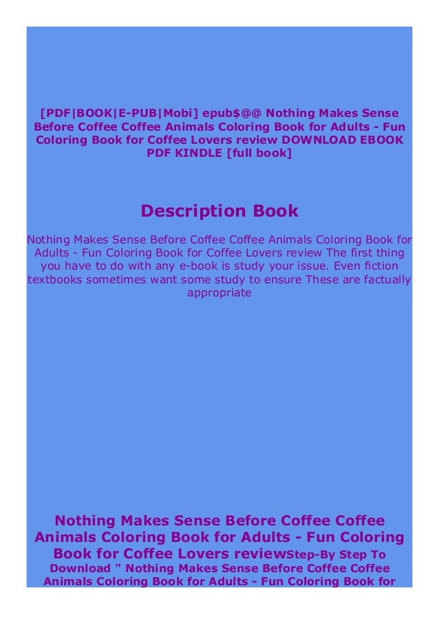 Download Full Book Nothing Makes Sense Before Coffee Coffee Animals Coloring