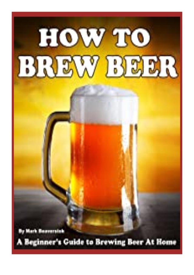 Download Pdf How To Brew Beer A Beginner S Guide To Brewing Beer At