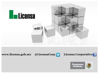 www.liconsa.gob.mx   @LiconsaCorp   Liconsa Corporativo
 