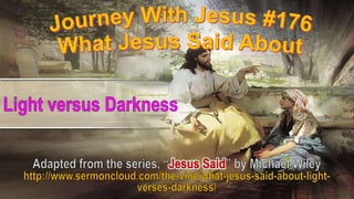 176 What Jesus Said About Light Versus Darkness