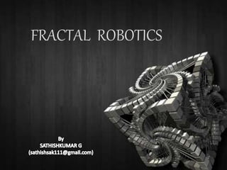 FRACTAL ROBOTICS
 