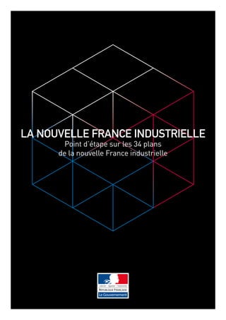 LA nouvelle france industrielle
Point d’étape sur les 34 plans
de la nouvelle France industrielle
 