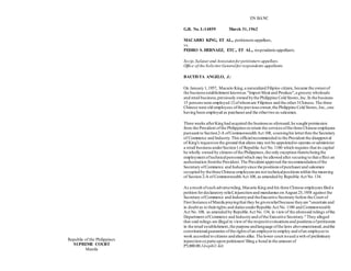 Republic of the Philippines
SUPREME COURT
Manila
EN BANC
G.R. No. L-14859 March 31,1962
MACARIO KING, ET AL., petitioners-appellees,
vs.
PEDRO S.HERNAEZ, ETC., ET AL., respondents-appellants.
Sycip,Salazarand Associatesforpetitioners-appellees.
Office of the SolicitorGeneralforrespondents-appellants.
BAUTISTA ANGELO, J.:
On January 1,1957, Macario King,a naturalized Filipino citizen, became the ownerof
the businessestablishment knownas "Import Meat and Produce",a grocery wholesale
and retail business,previously owned bythe Philippine Cold Stores,Inc.In the business
15 personswere employed 12ofwhomare Filipinos and the other3Chinese.The three
Chinese were old employees ofthe previousowner,the Philippine Cold Stores,Inc.,one
having been employed as purchaserand the othertwo as salesmen.
Three weeks afterKing had acquired the businessas aforesaid,he sought permission
from the President ofthe Philippinesto retain the servicesofthe three Chinese employees
pursuant to Section2-A ofCommonwealth Act 108, coursinghis letterthru the Secretary
of Commerce and Industry.This officialrecommended to the President the disapproval
of King's requeston the ground that aliens may not be appointedto operate oradminister
a retail businessunderSection1of Republic Act No.1180 which requires that its capital
be wholly owned by citizens ofthe Philippines,the only exception theretobeingthe
employment oftechnicalpersonnelwhich may be allowed after securing to that effect an
authorization fromthe President.The President approved the recommendationofthe
Secretary ofCommerce and Industrysince the positionsofpurchaserand salesmen
occupied by thethree Chinese employeesare not technicalpositionswithin the meaning
of Section 2-A of Commonwealth Act 108, as amended by Republic Act No.134.
As a result ofsuch adverseruling,Macario King and his three Chinese employeesfiled a
petition fordeclaratory relief,injunction and mandamuson August 25,1958 against the
Secretary ofCommerce and Industryand theExecutive Secretary before the Court of
First Instance ofManila prayingthat they be givenreliefbecause theyare "uncertain and
in doubt as to theirrights and dutiesunderRepublic Act No.1180 and Commonwealth
Act No.108, as amended by Republic Act No.134, in viewof the aforesaid rulings ofthe
Department ofCommerce and Industryand ofthe Executive Secretary."They alleged
that said rulings are illegal in viewof the respectivesituationsand positionsofpetitioners
in the retail establishment,the purpose andlanguage ofthe laws abovementioned,andthe
constitutionalguarantee ofthe rightsofan employerto employ and ofan employee to
work accorded to citizens andaliens alike.The lower court issued a writ of preliminary
injunction exparte upon petitioners'filing a bond in the amount of
P5,000.00.1äwphï1.ñët
 